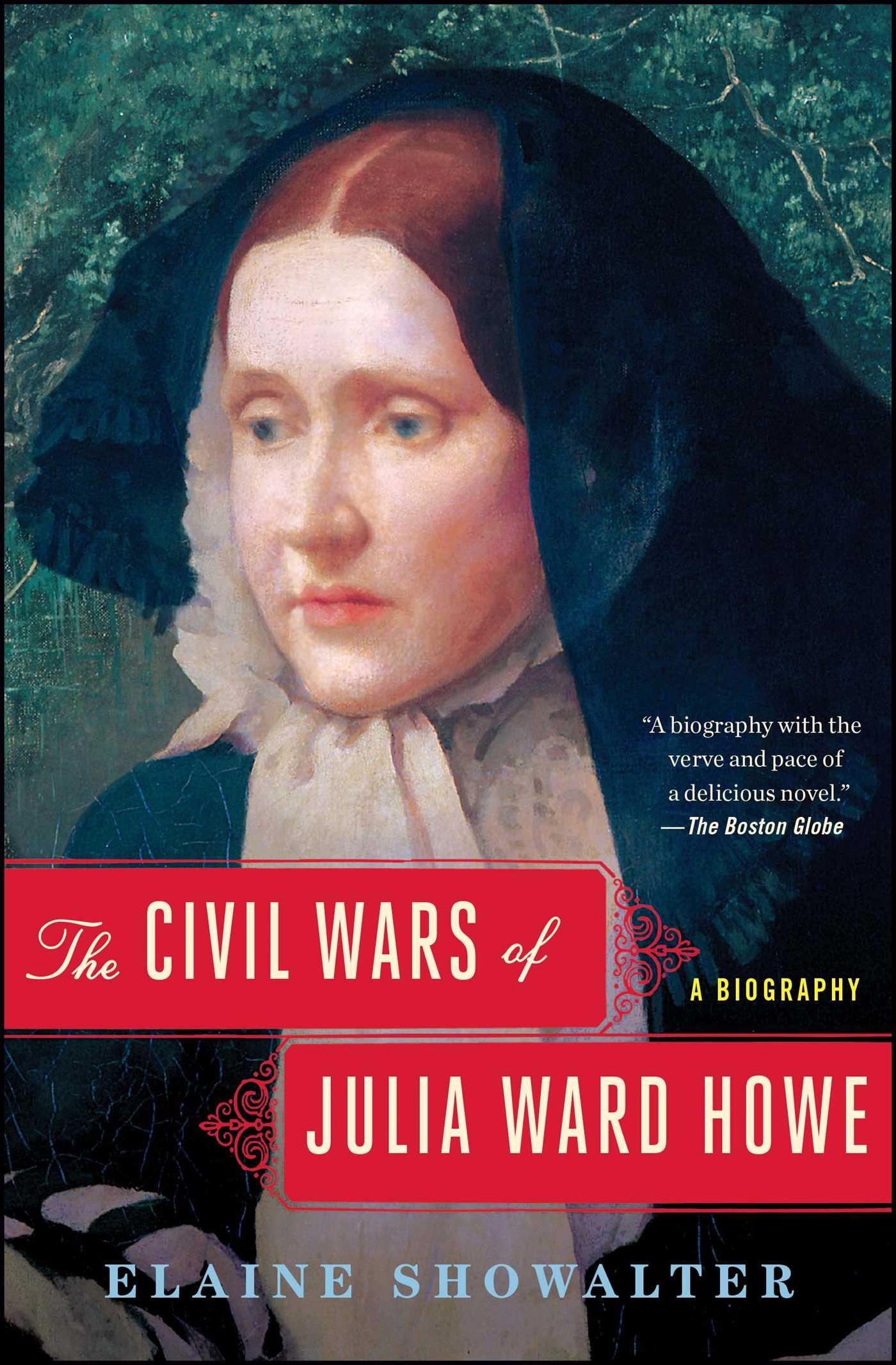 The Civil Wars of Julia Ward Howe | Book by Elaine Showalter ...