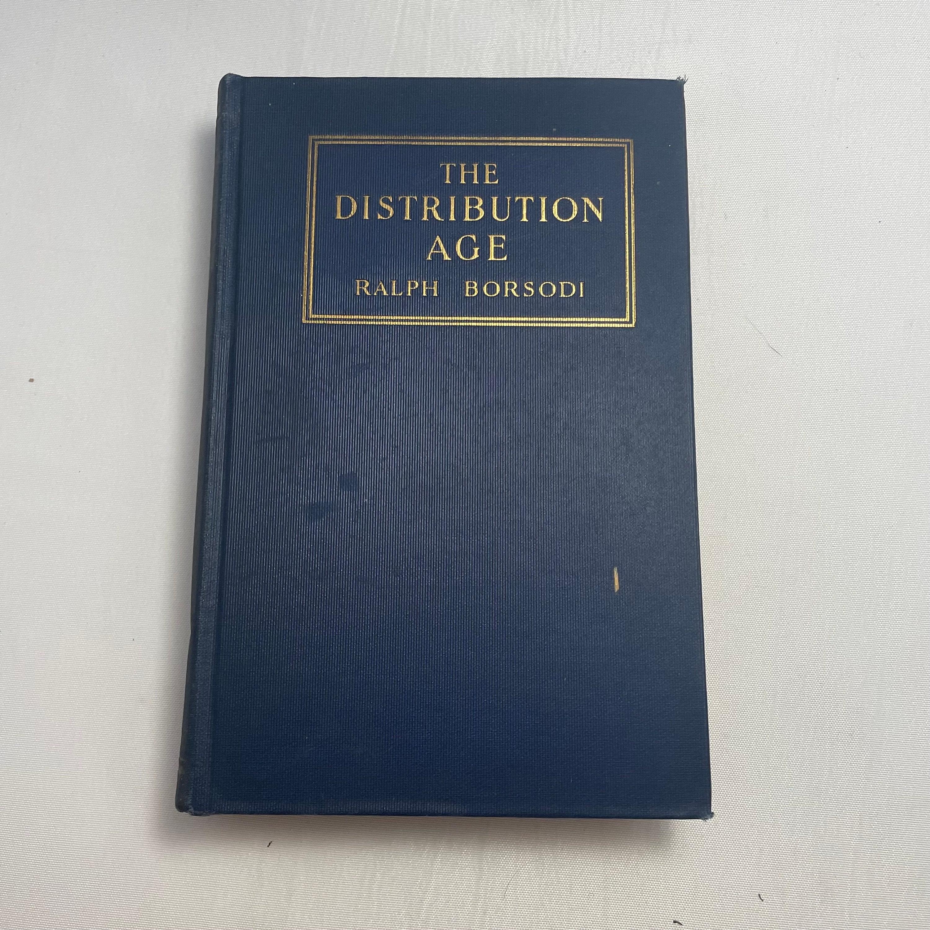 The Distribution Age by Ralph Borsodi 1927 Edition, Classic ...