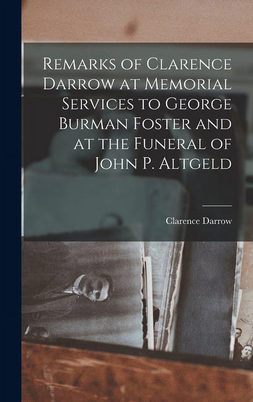 Remarks of <b>Clarence Darrow</b> at Memorial Services to George Burman ...