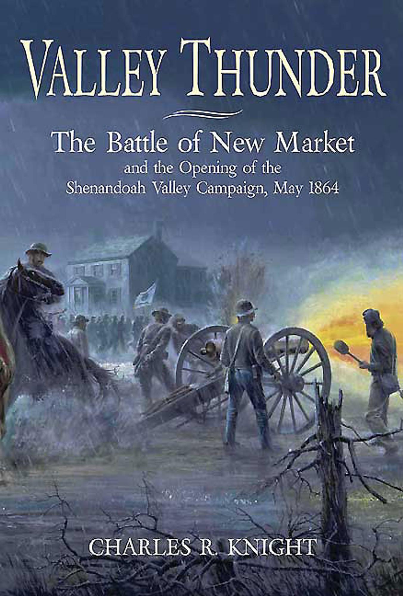 <b>Valley</b> Thunder: The Battle of New Market and the Opening of the ...